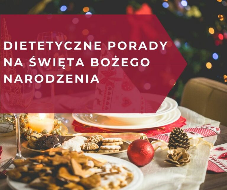 Dietetyczne porady na Święta Bożego Narodzenia